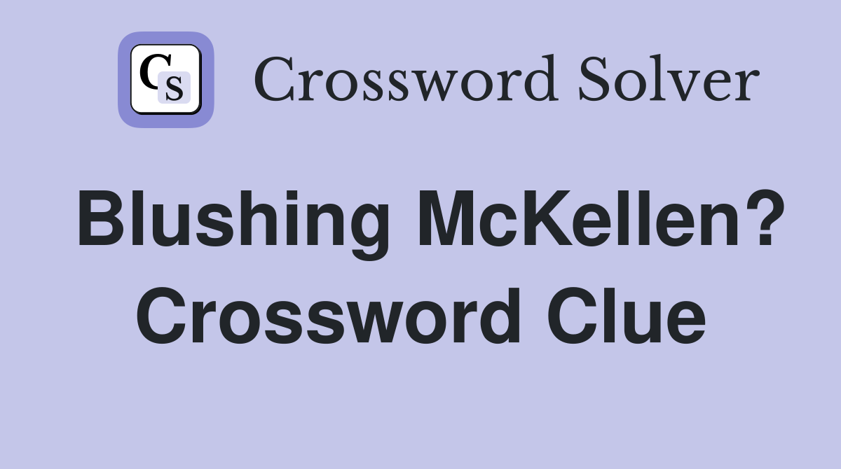 Blushing McKellen? Crossword Clue Answers Crossword Solver